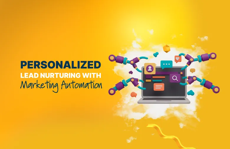 Personalized lead nurturing illustration showing a laptop with marketing automation icons, robotic arms, chat bubbles, and data elements on a bright yellow background