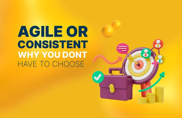 Brand Agility vs. Consistency: Can You Have Both?