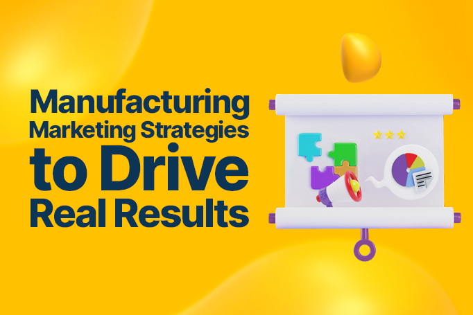Manufacturing Marketing: How to Build a Strategy That Drives Results