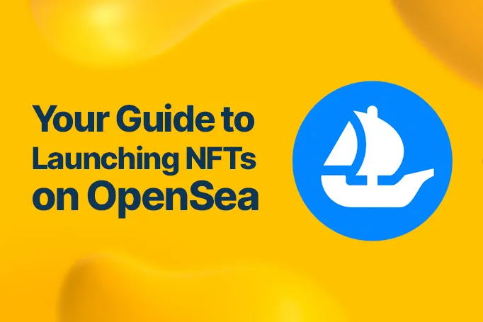 How to Design and Launch NFT Collections on OpenSea