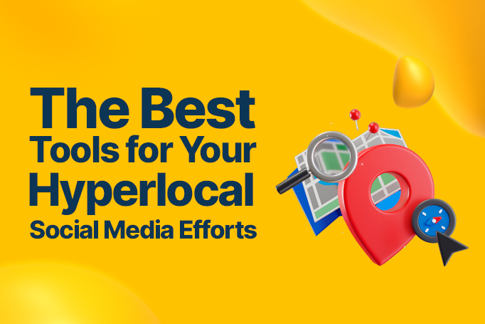 The Top Tools for Hyperlocal Social Media Marketing