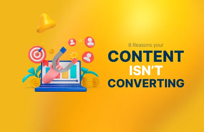 Why Your Content Isn’t Converting (And How You Can Fix It)