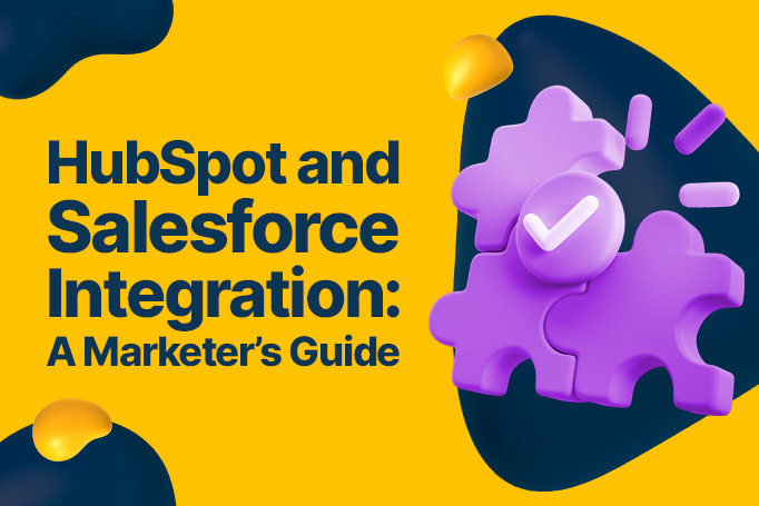 HubSpot and Salesforce Integration: A Marketer's Guide