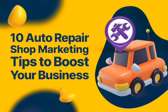 10 Auto Repair Shop Marketing Tips to Boost Your Business