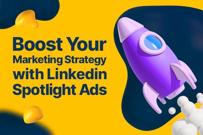 Boost Your Marketing Strategy with LinkedIn Spotlight Ads