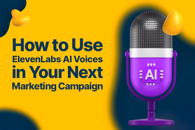 How to Use ElevenLabs AI Voices in Your Next Marketing Campaign