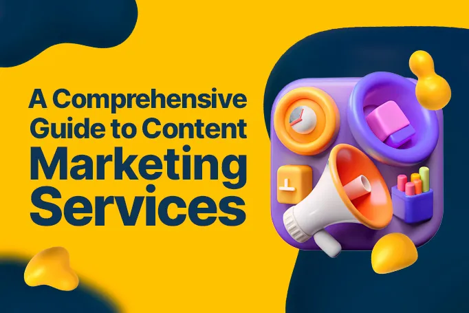A Comprehensive Guide to Content Marketing Services