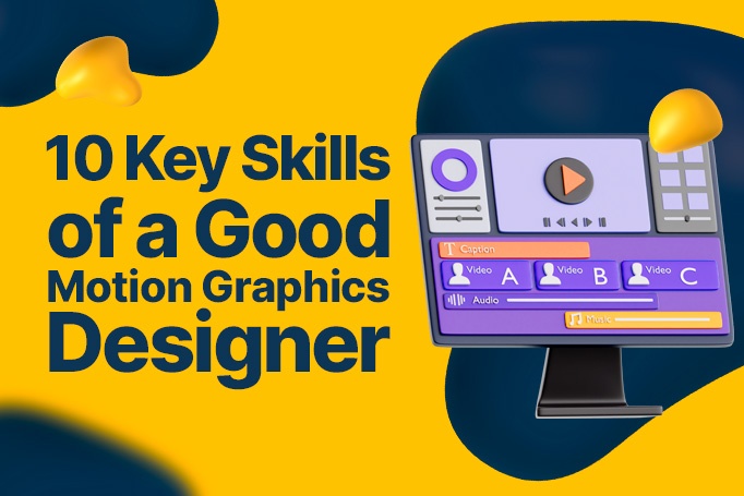 The 10 Key Skills of a Good Motion Graphics Designer