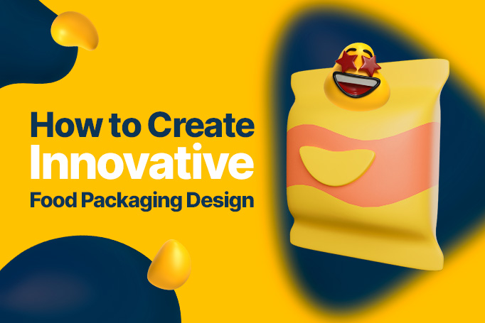 How to Create Innovative Food Packaging Design