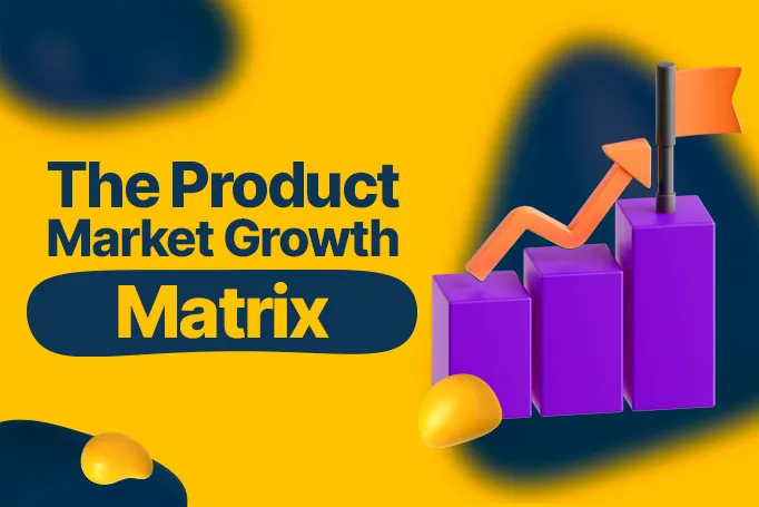 The Product Market Growth Matrix: Advanced Strategies To Try