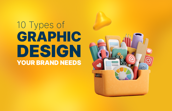 10 Types of Graphic Design Your Brand Needs-Designity