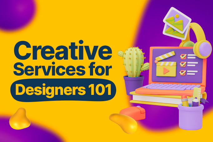 Creative Services for Designers 101