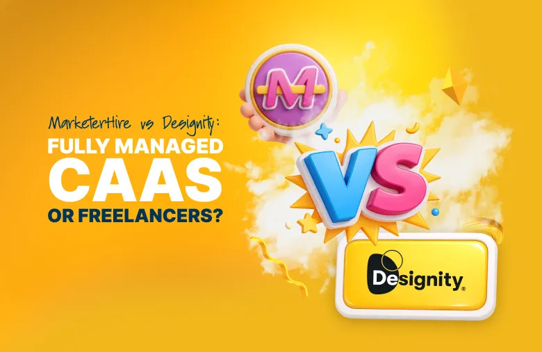 MarketerHire vs Designity: Fully Managed CaaS or Freelancers?