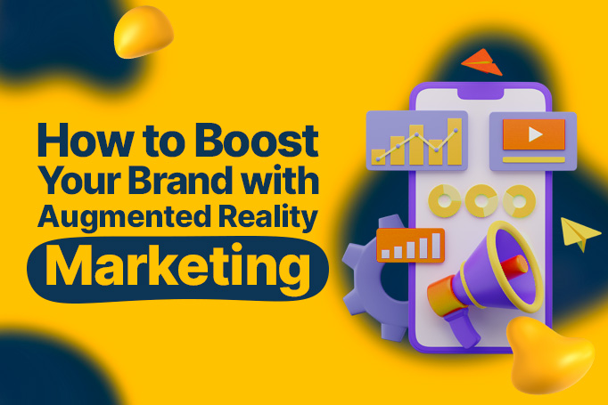 How to Boost Your Brand with Augmented Reality Marketing