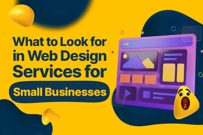 What to Look for in Web Design Services for Small Businesses