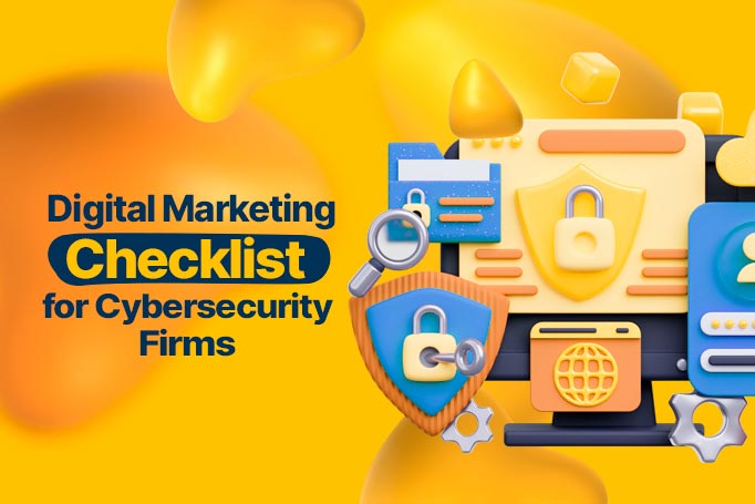 Digital Marketing Checklist for Cybersecurity Firms