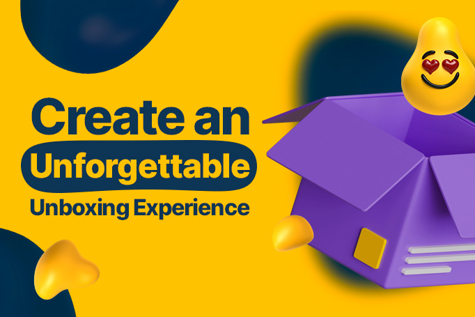 How to Give Your Buyers an Unforgettable Unboxing Experience