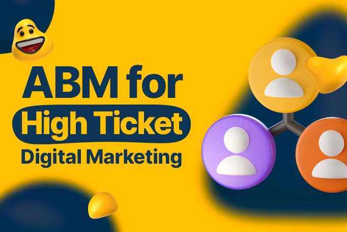 High Ticket Digital Marketing: The ABM Solution