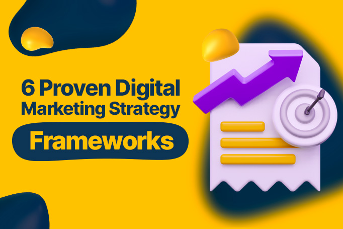 Elevate Your Business with Proven Digital Marketing Strategy Frameworks