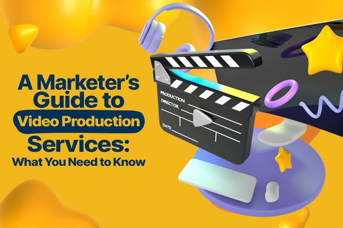 A Marketer’s Guide to Video Production Services: What You Need to Know