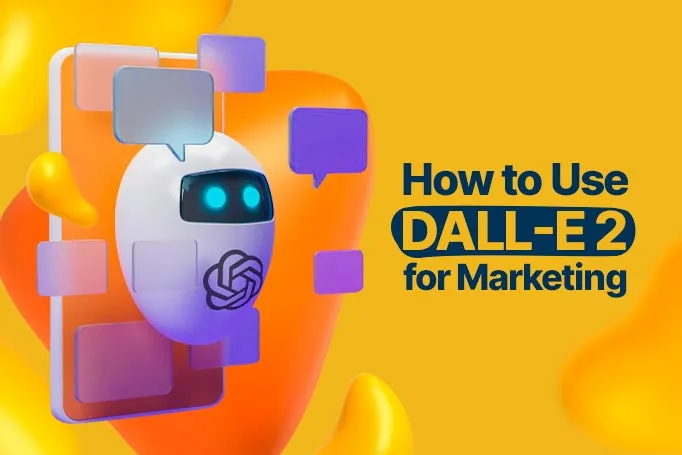 How to Use DALL-E 2 for Marketing
