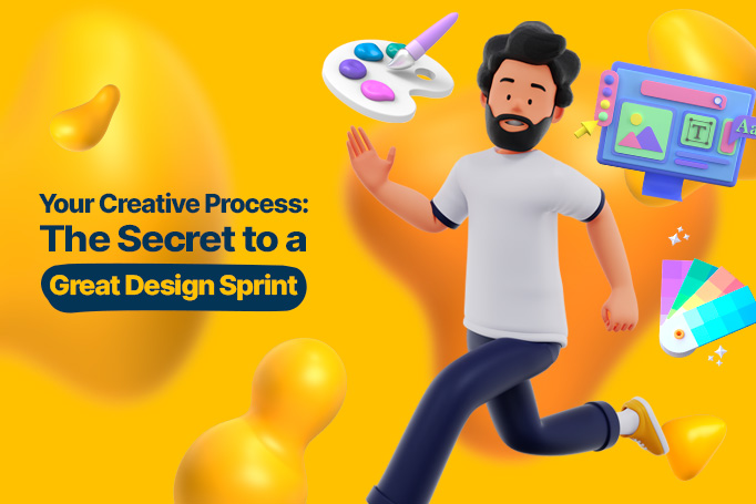 Your Creative Process: The Secret to a Good Design Sprint