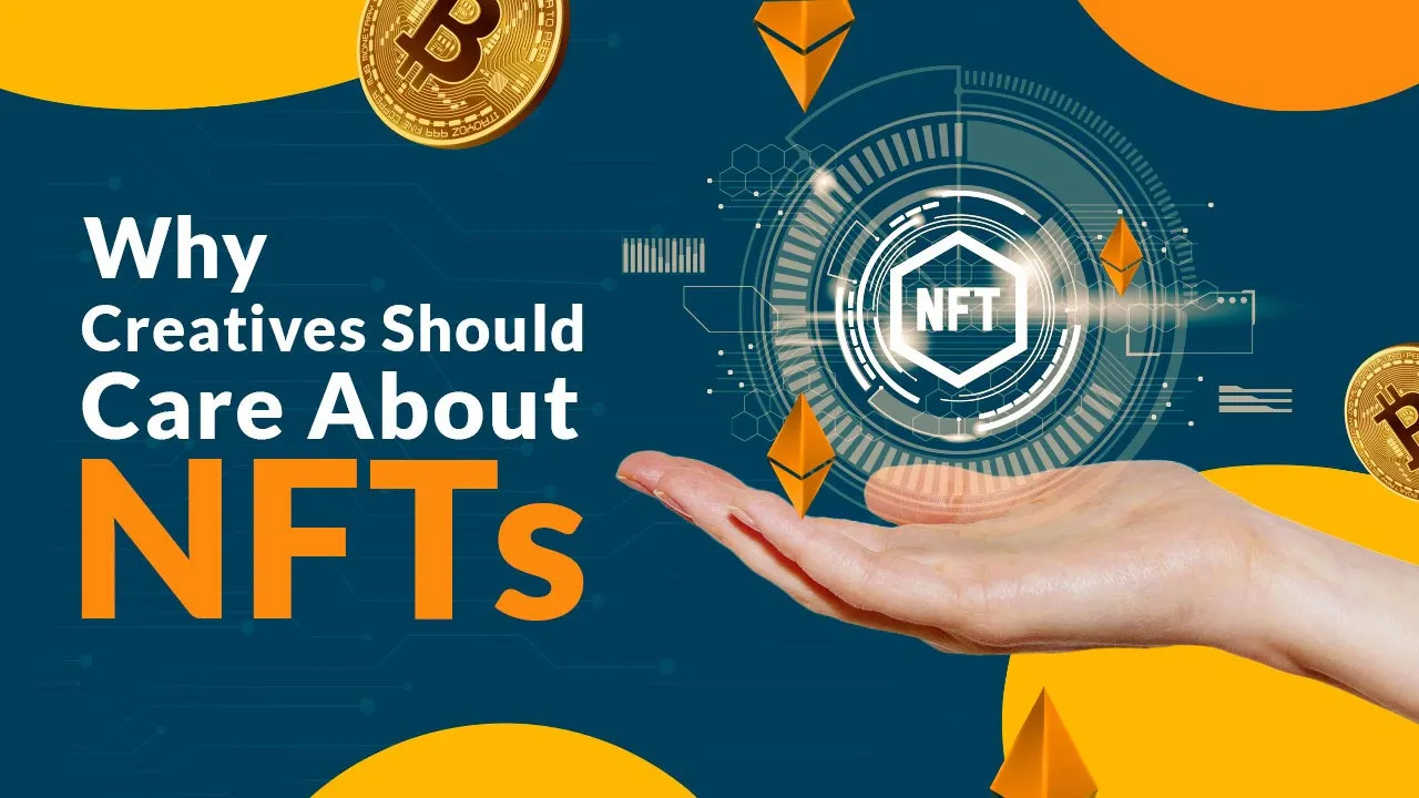 Why Creatives Should Care About NFTs