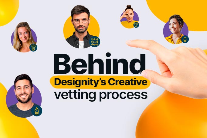 Behind Designity’s Creative Vetting Process
