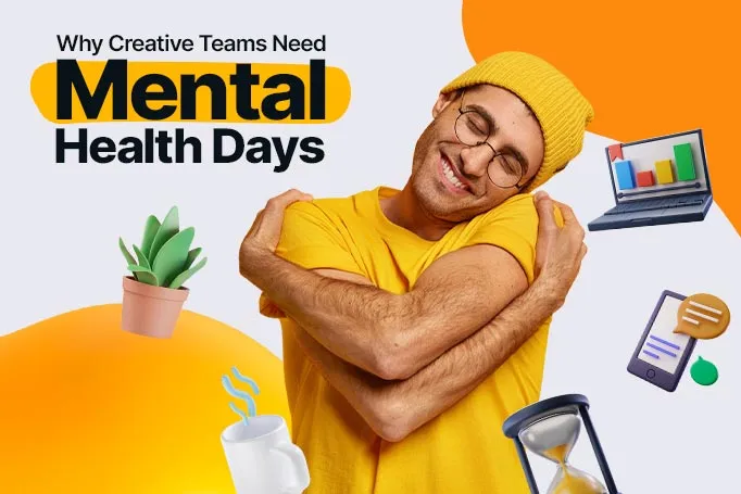 Why Creative Teams Need Mental Health Days
