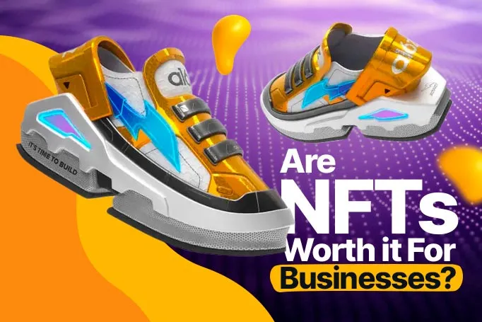 Are NFTs Worth it for Businesses?