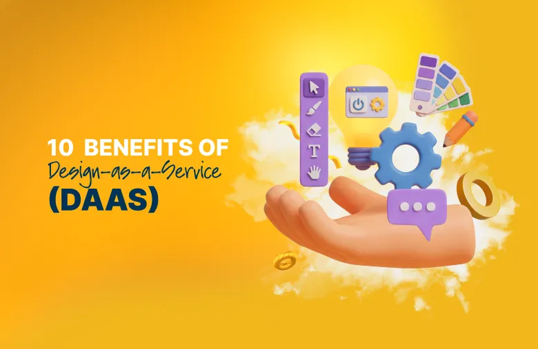 10 benefits of Design as a Service (DaaS)