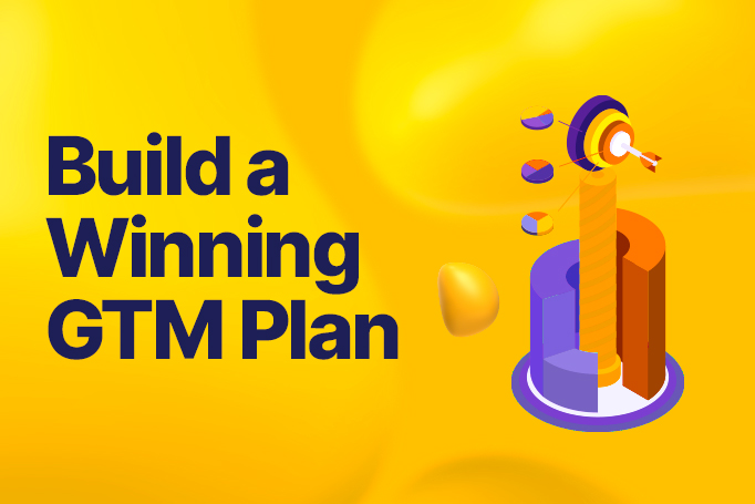 How to Create a GTM Plan That Drives Results