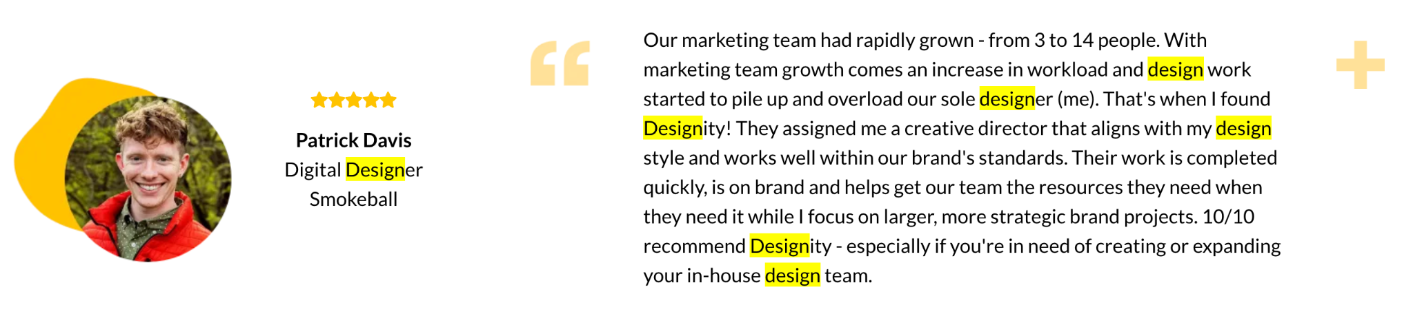 Designity testimonial for outsourced design services from Patrick Davis, highlighting fast, on-brand creative support for an overloaded in-house design team.