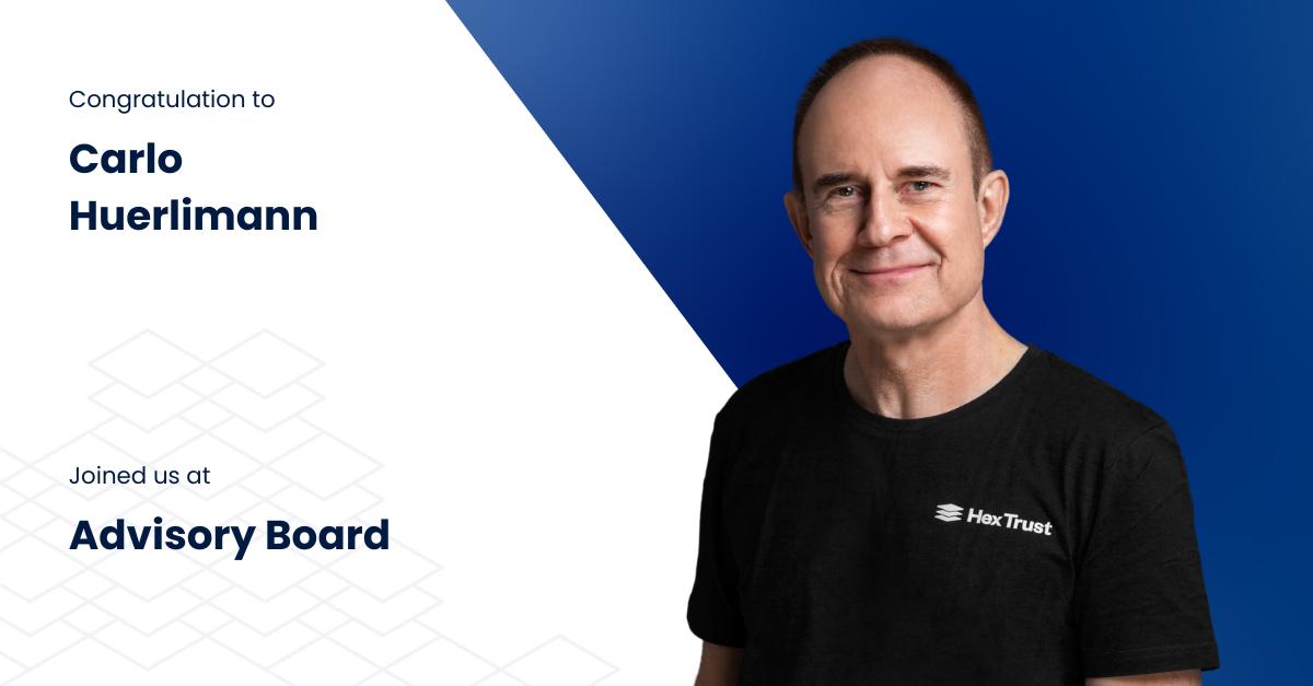 Carlo Huerlimann joins Hex Trust Advisory Board