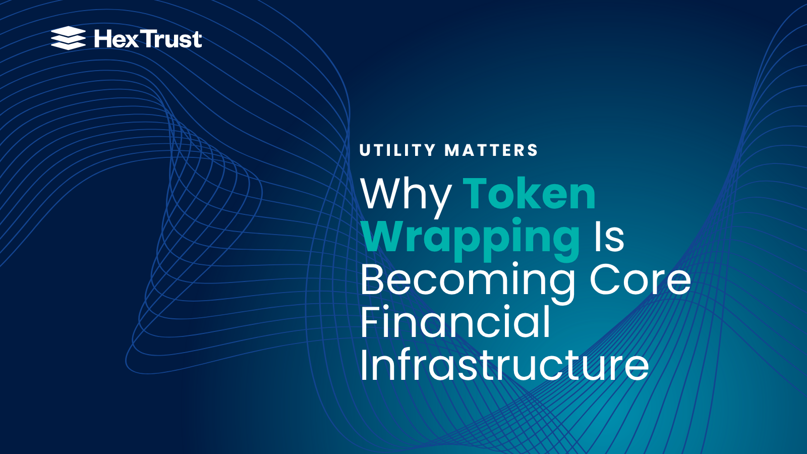Utility Matters: Why Token Wrapping Is Becoming Core Financial Infrastructure