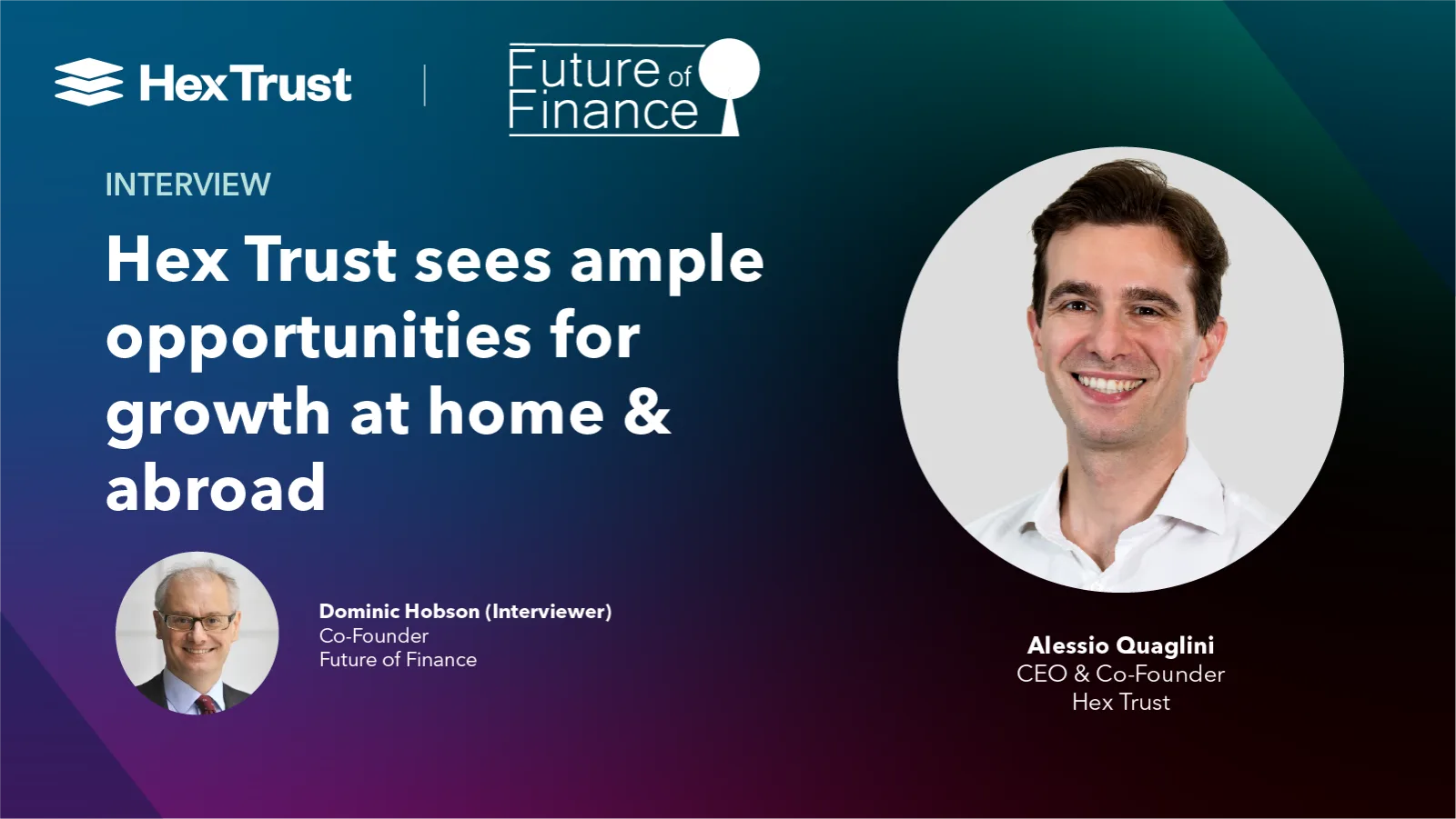 Future of Finance - Hex Trust sees ample opportunities for growth at home and abroad