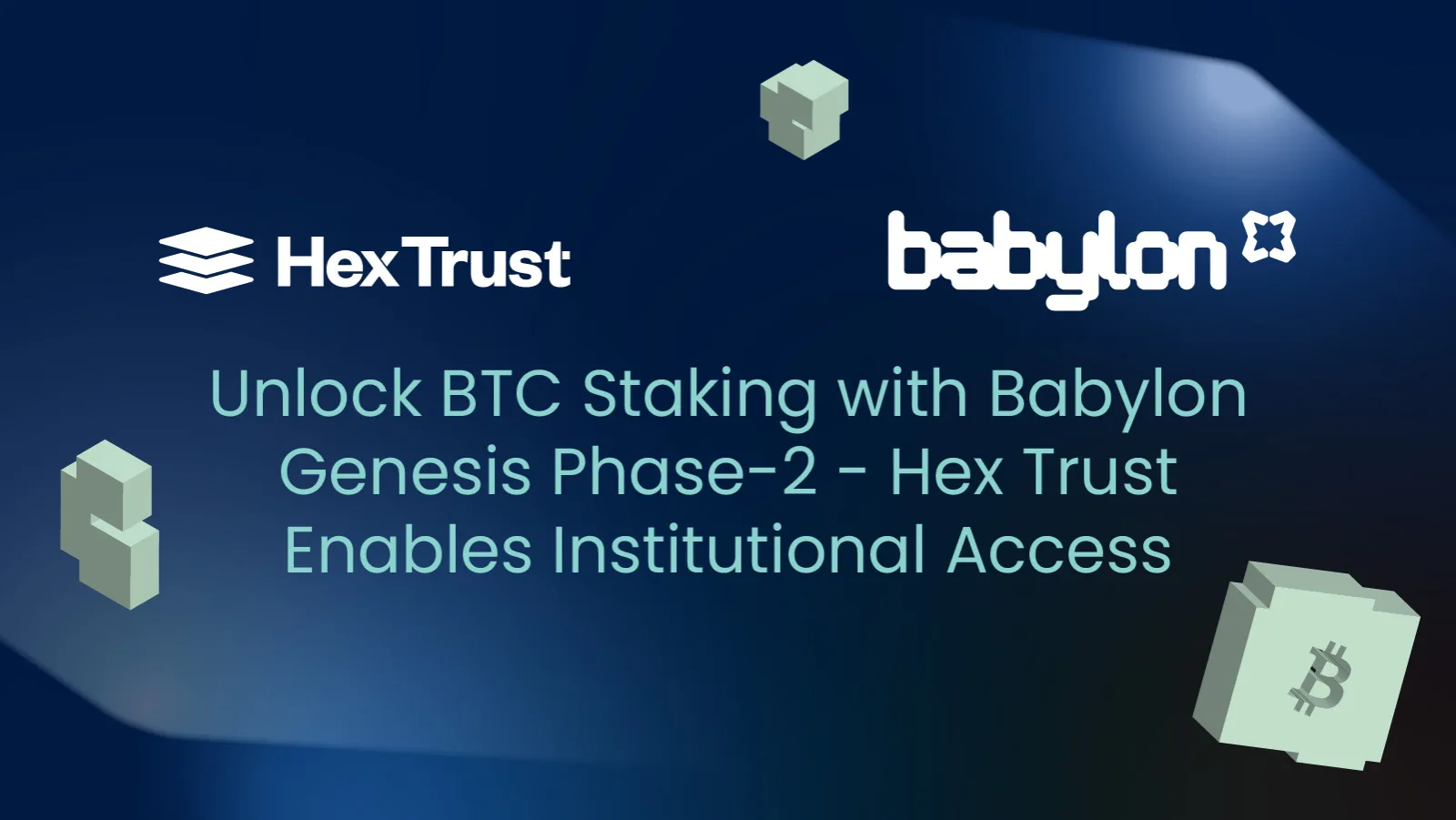 Unlocking BTC Staking with Babylon Genesis Phase 2: Hex Trust Enables Institutional Access