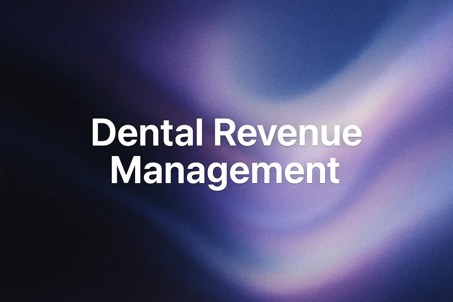 White text reading "Dental Revenue Management" on a dark blue and purple abstract background.