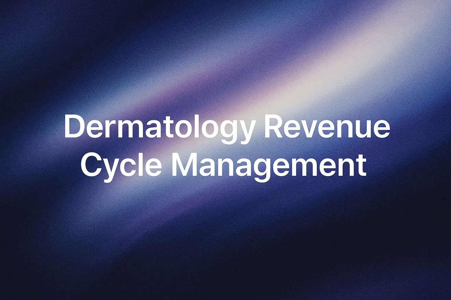 White text on a blue and purple gradient background that reads "Dermatology Revenue Cycle Management".