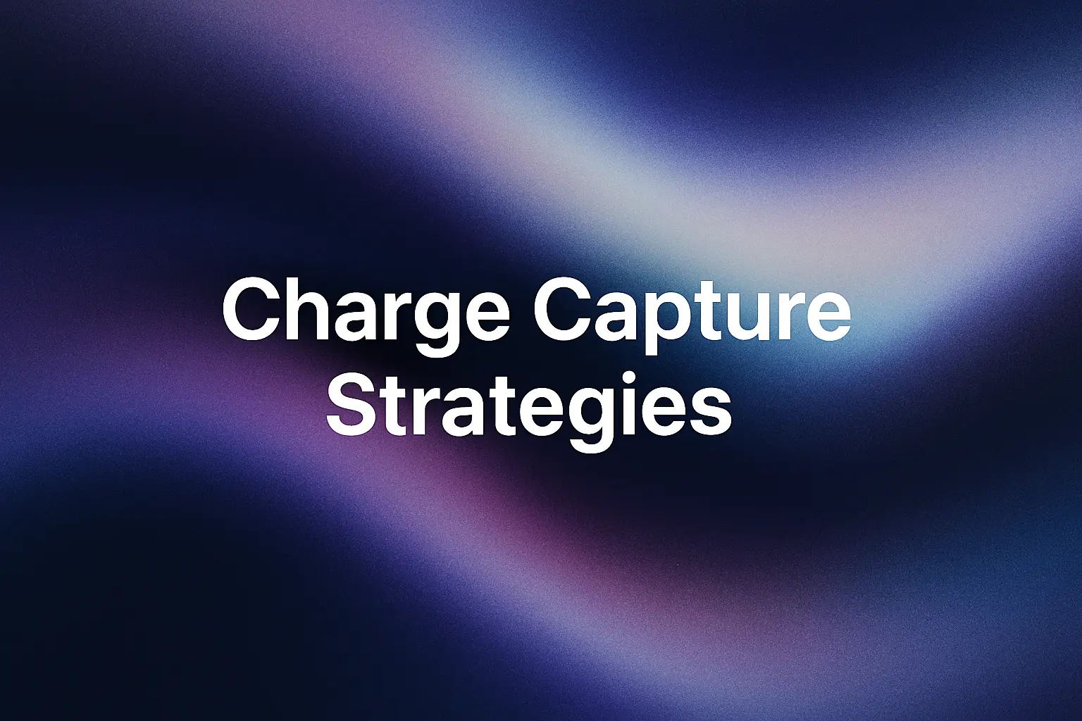White text reading "Charge Capture Strategies" on a blurred, abstract dark blue and purple background.