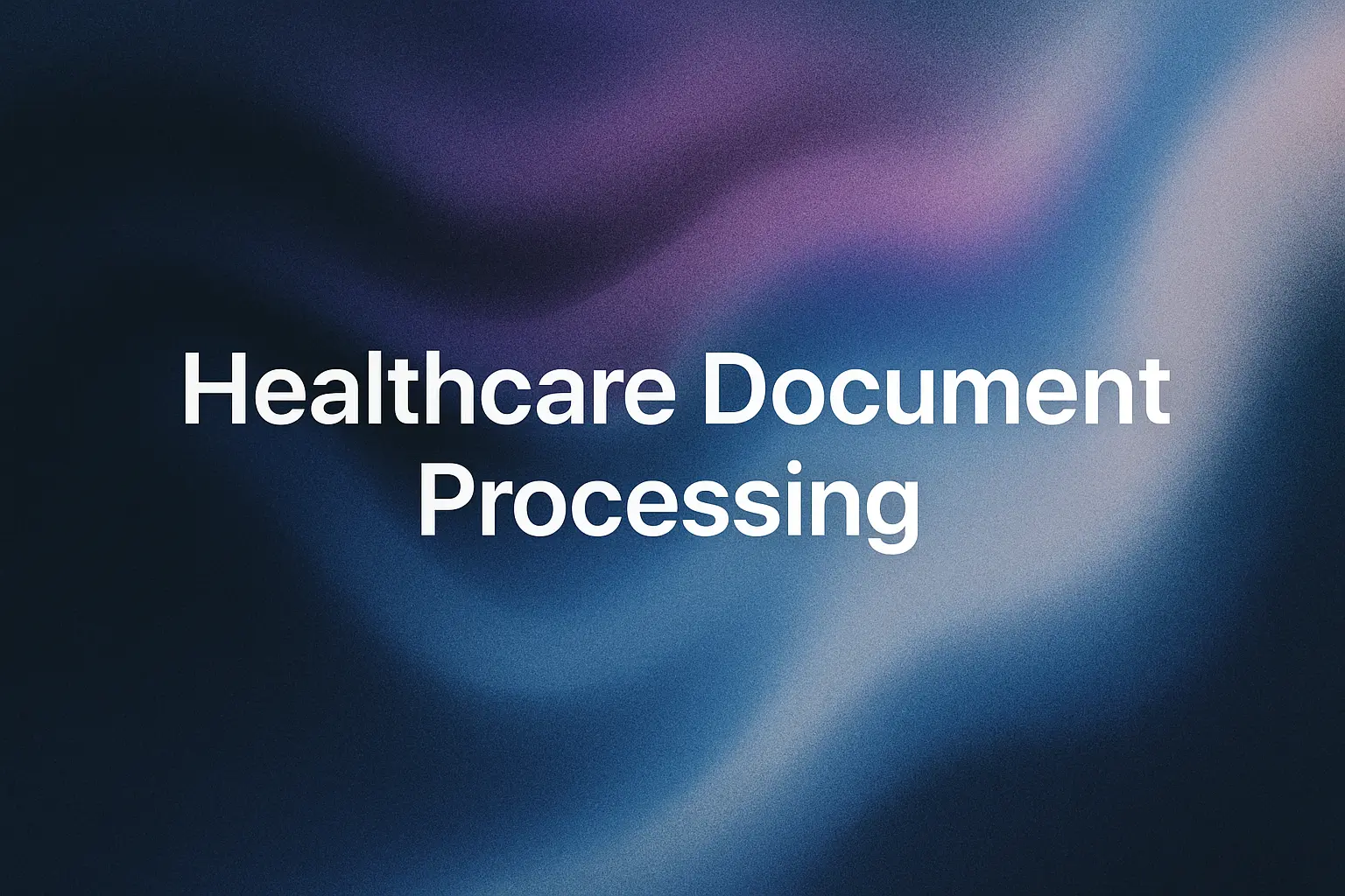 White text "Healthcare Document Processing" on a blurred blue and purple background.