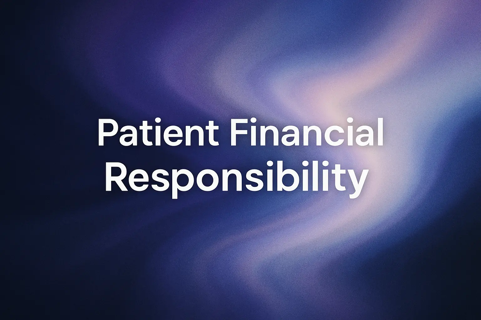 White text on a blue and purple gradient background reads "Patient Responsibility Healthcare."