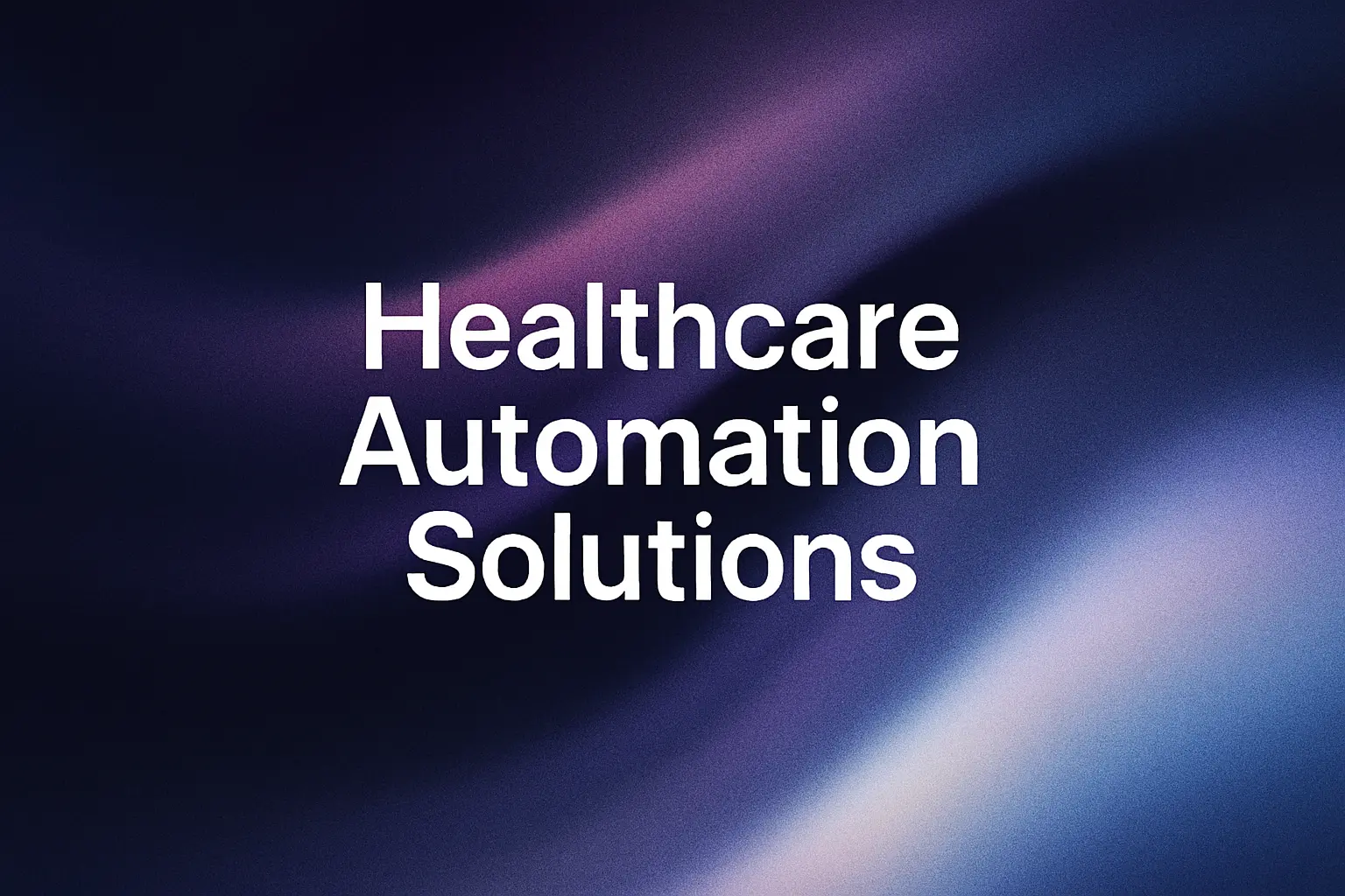 White text on a dark blue and purple gradient background reads "Healthcare Automation Solutions".