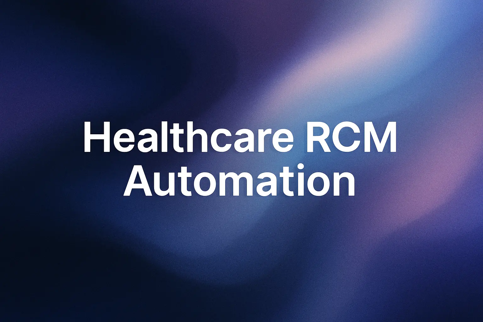 White text reading "Healthcare RCM Automation" on a blurred blue and purple background.