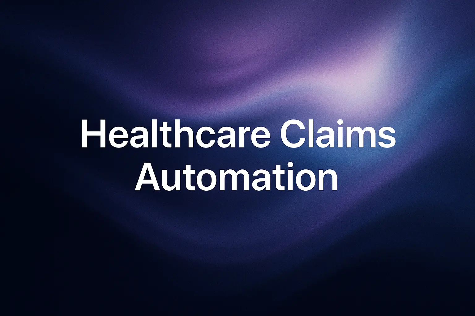 White text "Healthcare Claims Automation" on a blue and purple gradient background.