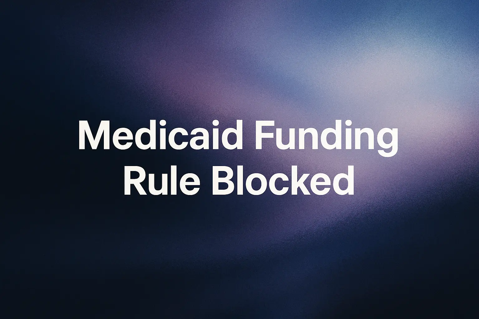 Medicaid Funding Rule Struck Down in Texas Court