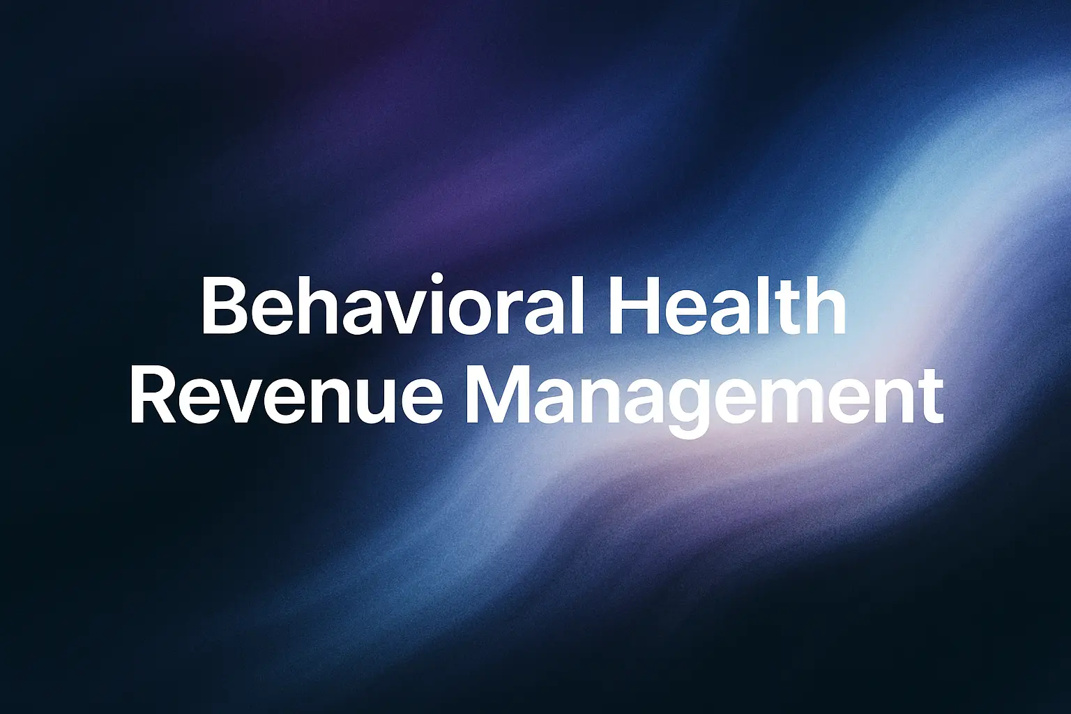 Text "Behavioral Health Revenue Management" on a dark blue and purple abstract background.