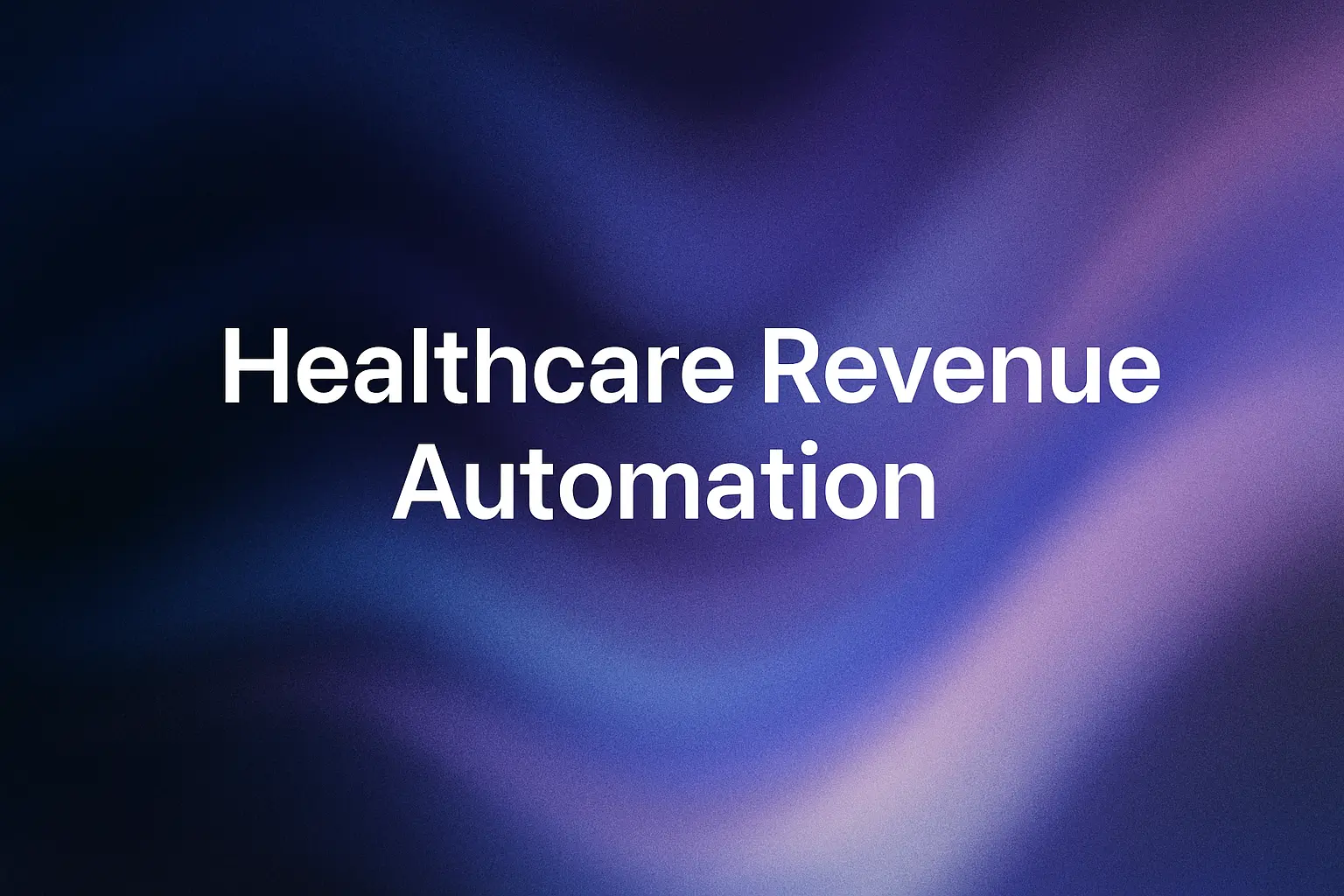 White text reading "Healthcare Revenue Automation" on a blurred blue and purple background.