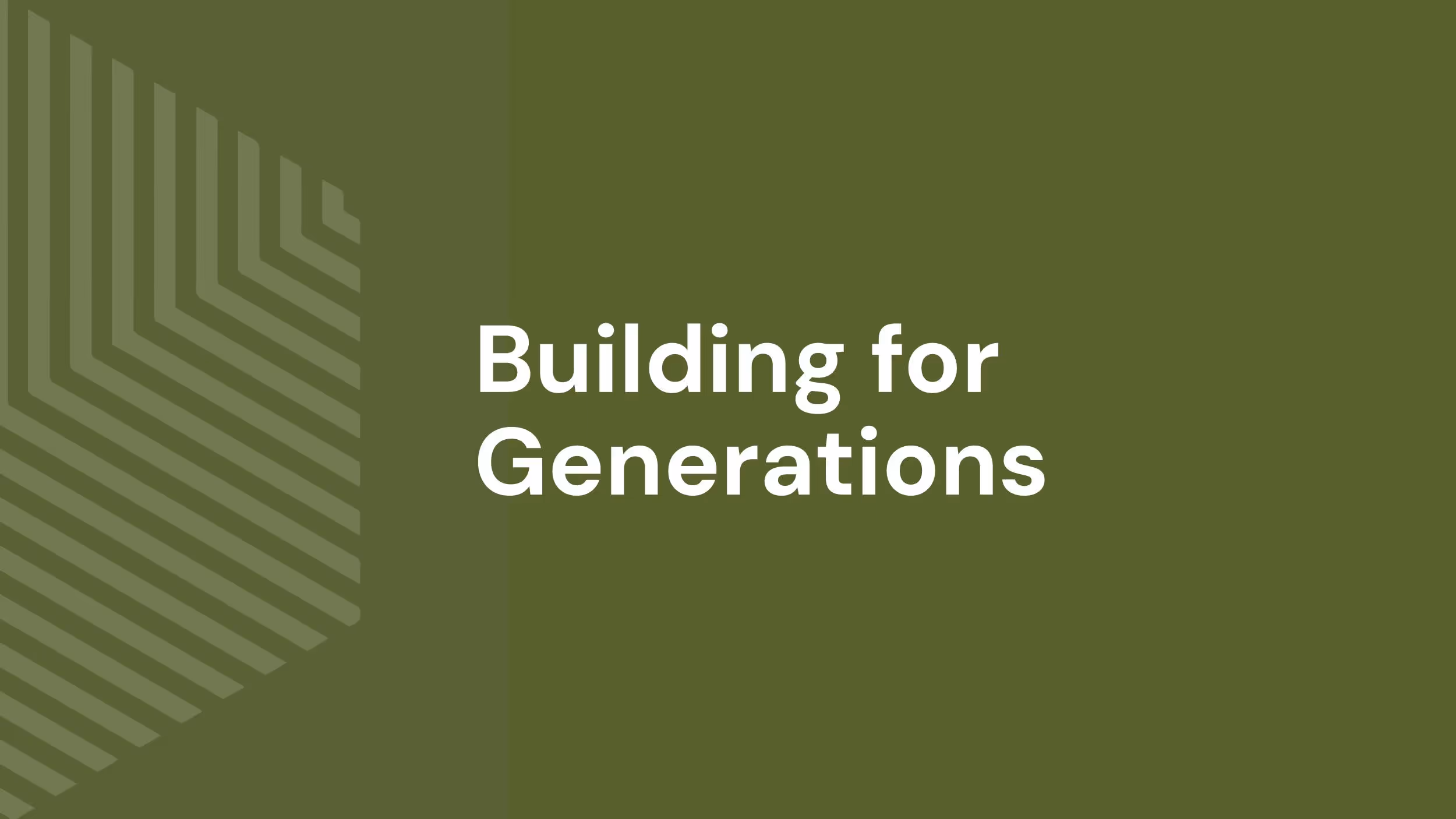 Green graphic with text "Building for Generations"