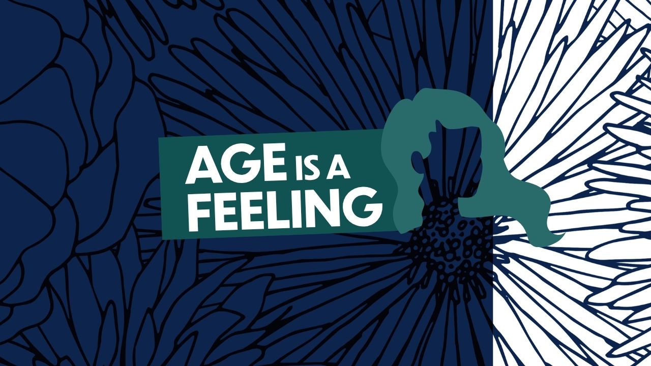 A blue & white floral background with a woman's upper body and the show title Age is a Feeling.